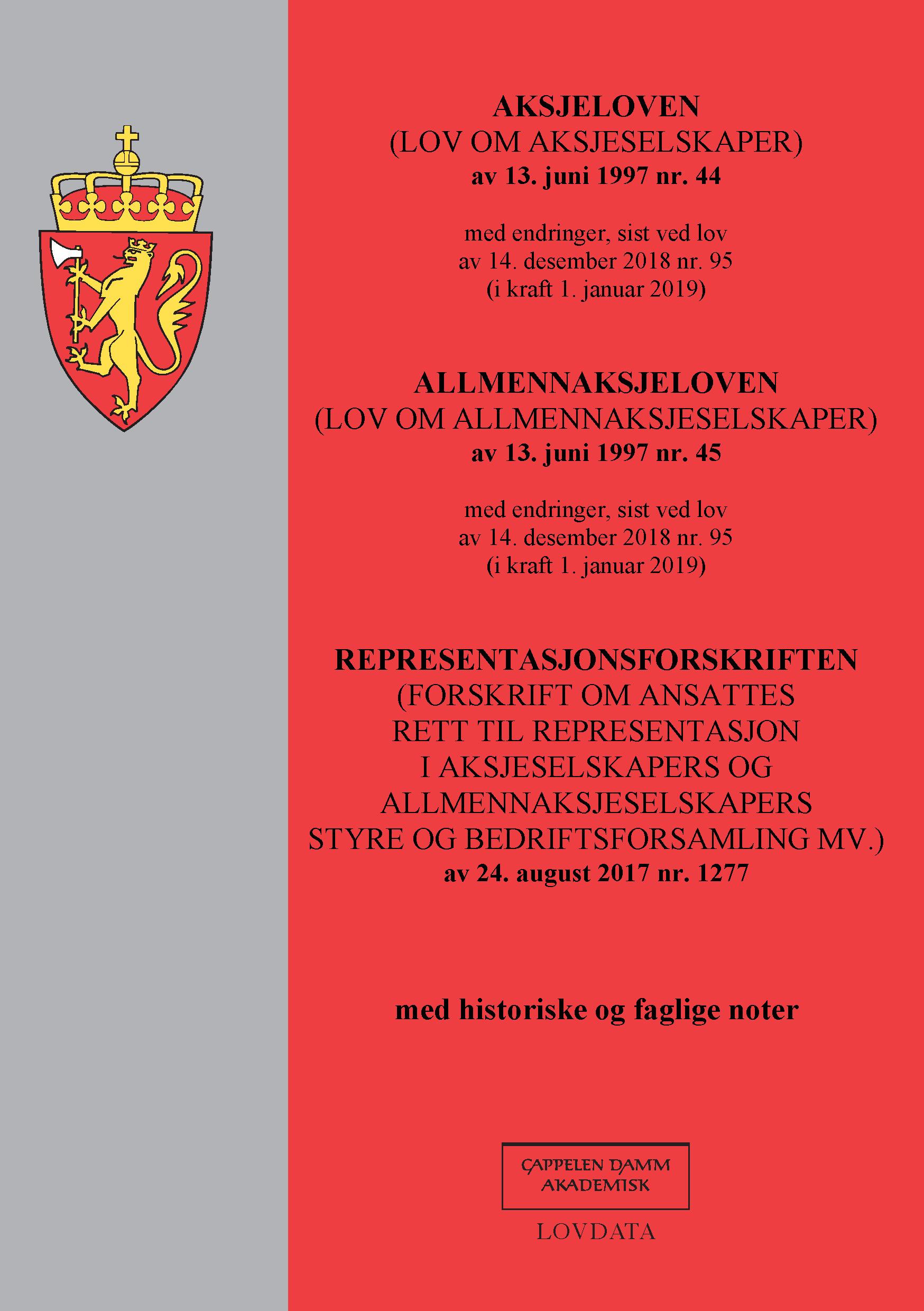 Aksjeloven ; Allmennaksjeloven : (lov om allmennaksjeselskaper) av 13. juni 1997 nr.45 : med endringer, sist ved lov av 14. desember 2018 nr. 95 (i kraft 1. mars 2019) ; Representasjonsforskriften : (forskrift om ansattes rett til representasjon i aksjeselskapers og allmennaksjeselskapers styre og bedriftsforsamling m.v.) av 24. august 2017 nr. 1277