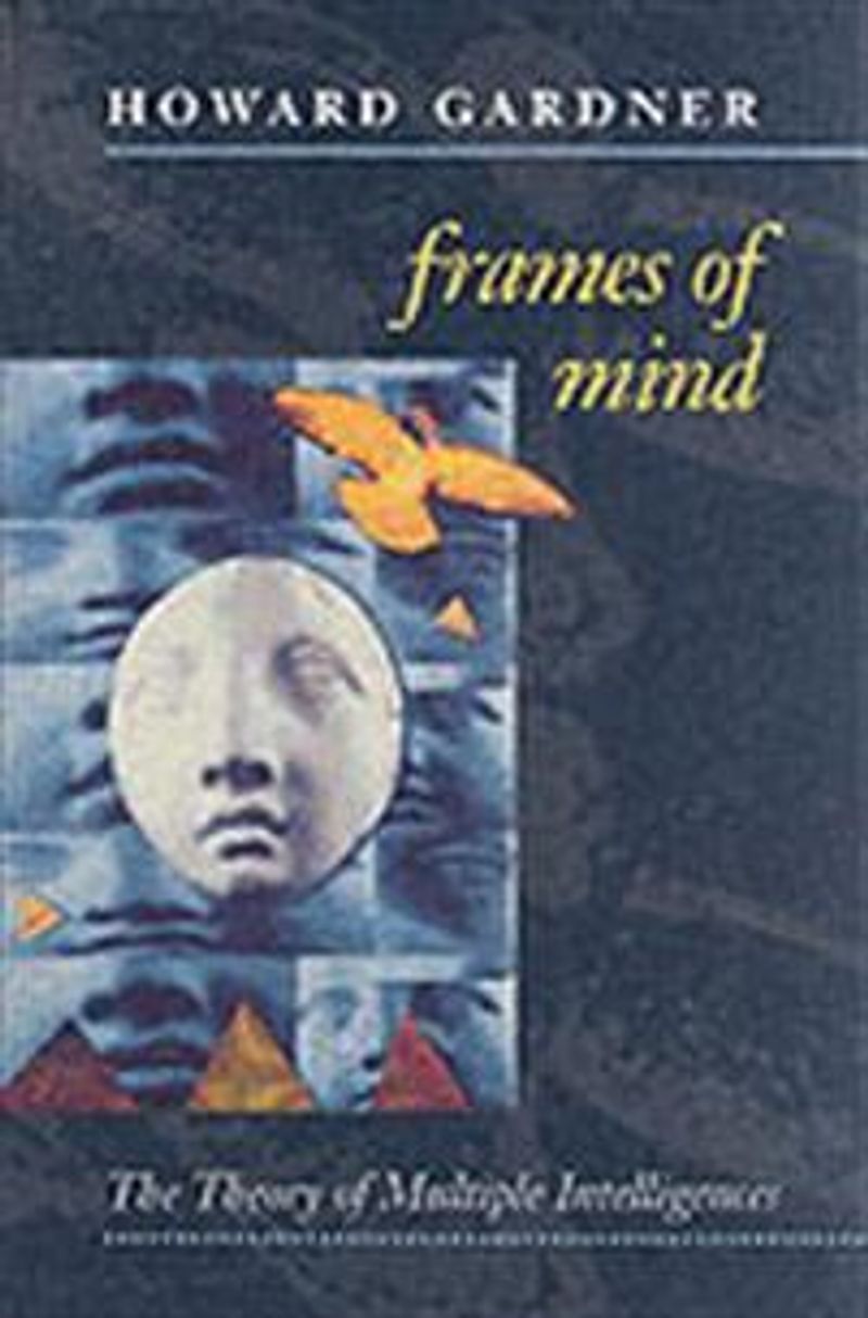 Frames of mind : the theory of multiple intelligences