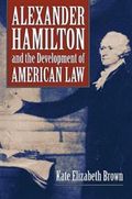 Alexander Hamilton and the Development of American Law