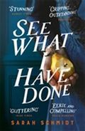 See What I Have Done: Longlisted for the Women's Prize for Fiction 2018