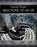 George Wright a Reflections Of His Life