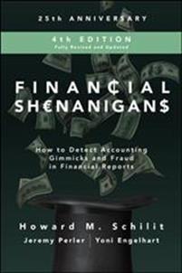 Financial Shenanigans, Fourth Edition:  How to Detect Accounting Gimmicks and Fraud in Financial Reports