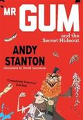 MR GUM AND THE SECRET HIDEOUT