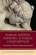 Roman Artists, Patrons, and Public Consumption