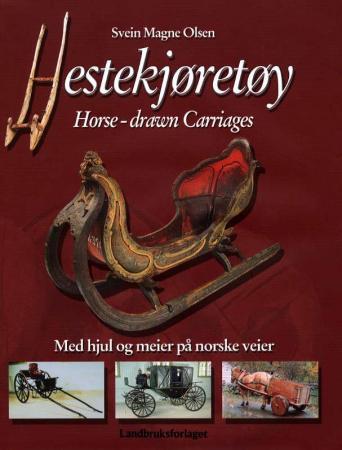 Hestekjøretøy = Horse-drawn carriages : on wheels and runners across Norway