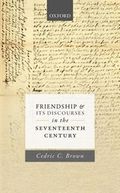 Friendship and its Discourses in the Seventeenth Century