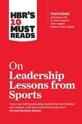 HBR's 10 Must Reads on Leadership Lessons from Sports (featuring interviews with Sir Alex Ferguson, Kareem Abdul-Jabbar, Andre Agassi)