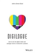 Digilogue how to win the digital minds and analogue hearts of tomorrow's customer