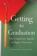 Getting to Graduation : The Completion Agenda in Higher Education