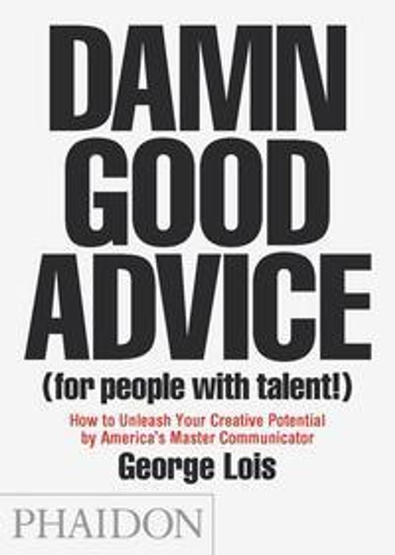 Damn good advice (for people with talent!)