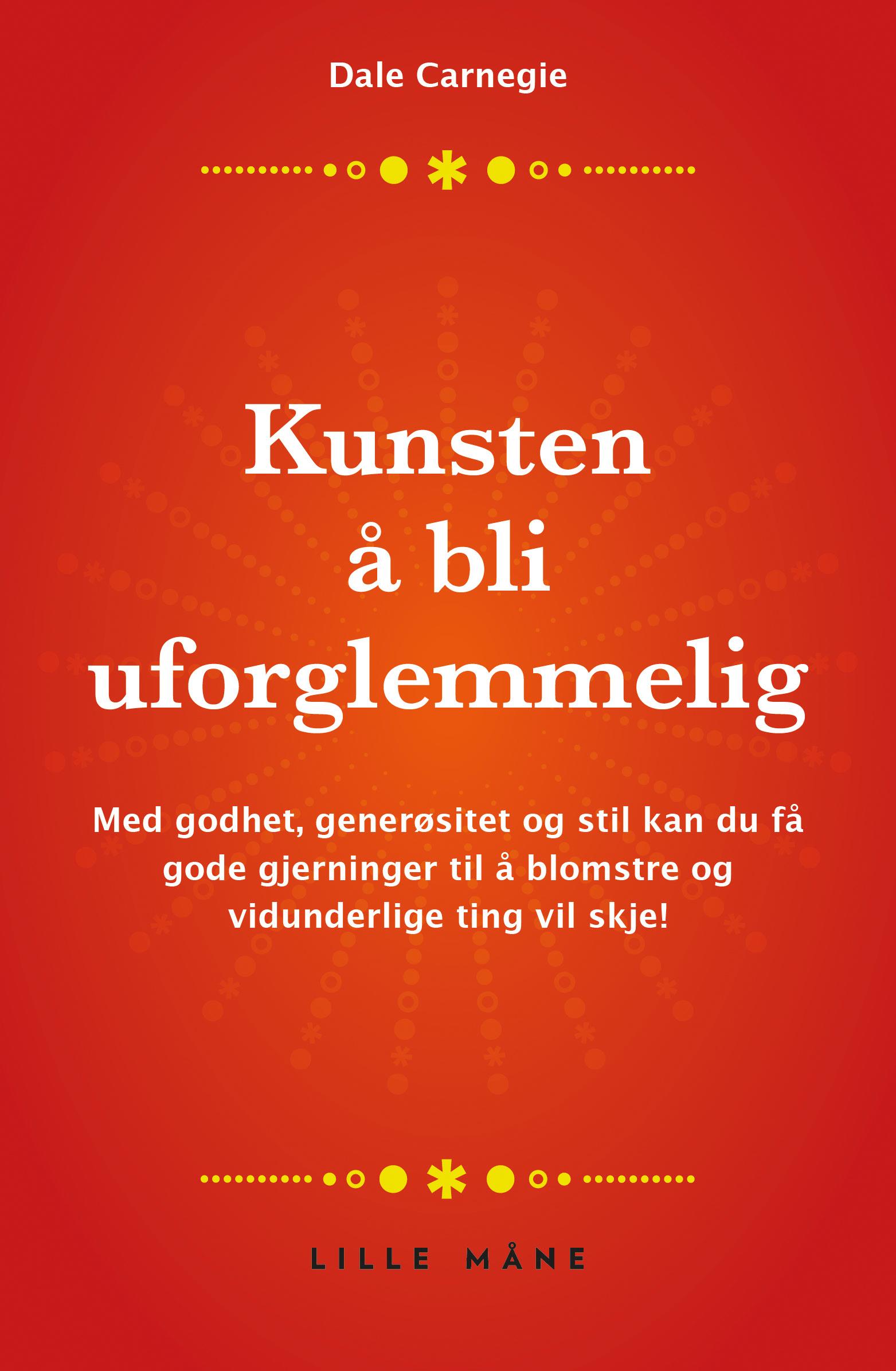 Kunsten å bli uforglemmelig!