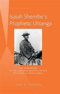 Isaiah Shembe's Prophetic Uhlanga : The Worldview of the Nazareth Baptist Church in Colonial South Africa