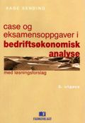 Case og eksamensoppgaver i bedriftsøkonomisk analyse