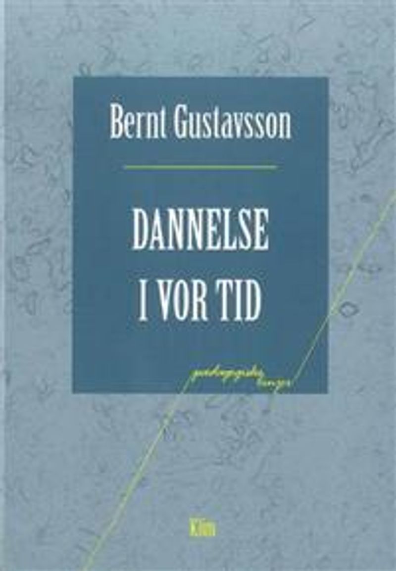 Dannelse i vor tid : om dannelsens muligheder og vilkår i det moderne samfund