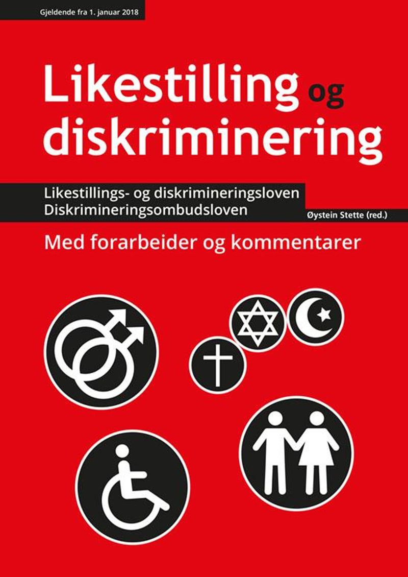 Likestilling og diskriminering ; Diskrimineringsombudsloven : lov om Likestillings- og diskrimineringsombudet og Diskrimineringsnemnda : gjeldende fra 01.01.2018 : med forarbeider og kommentarer