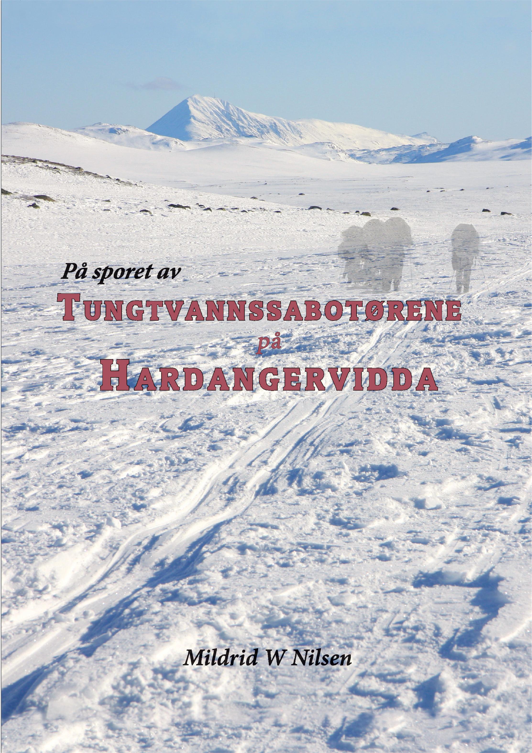 På sporet av tungtvannssabotørene på Hardangervidda