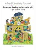 Lekende læring og lærende lek i en endret skole