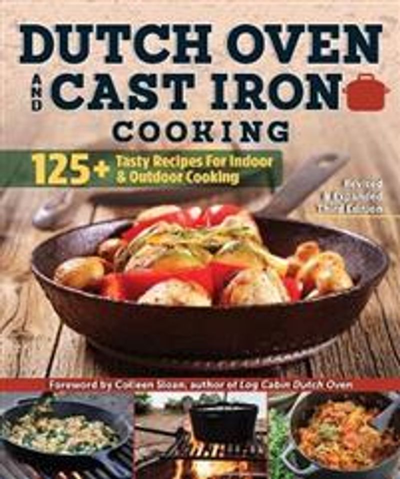 Dutch Oven and Cast Iron Cooking, Revised & Expanded Third Edition