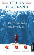 Bli hvis du kan. Reis hvis du må