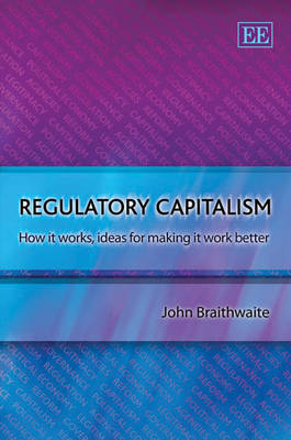 Regulatory Capitalism: How It Works, Ideas for Making It Work Better