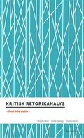 Kritisk retorikanalys : text, bild, actio