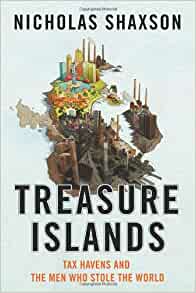 Treasure Islands: Tax Havens and the Men who Stole the World