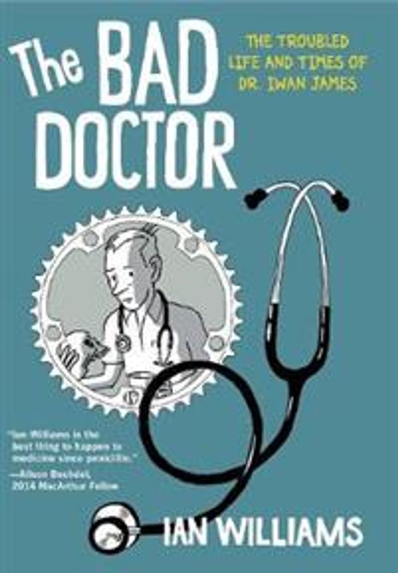 The bad doctor: the troubled life and times of Dr. Iwan James