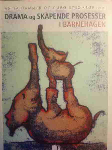 DRAMA og SKAPENDE PROSESSER I BARNEHAGEN