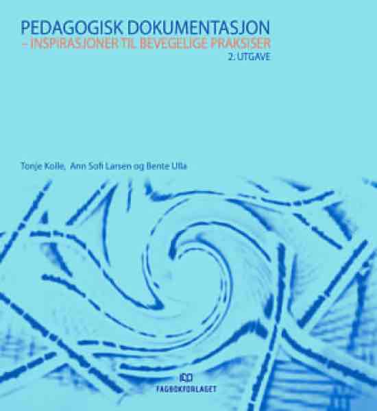 Pedagogisk dokumentasjon - inspirasjoner til bevegelige praksiser