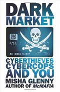 Dark Market Cyberthieves Cybercops and You