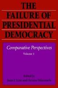 The Failure of Presidential Democracy