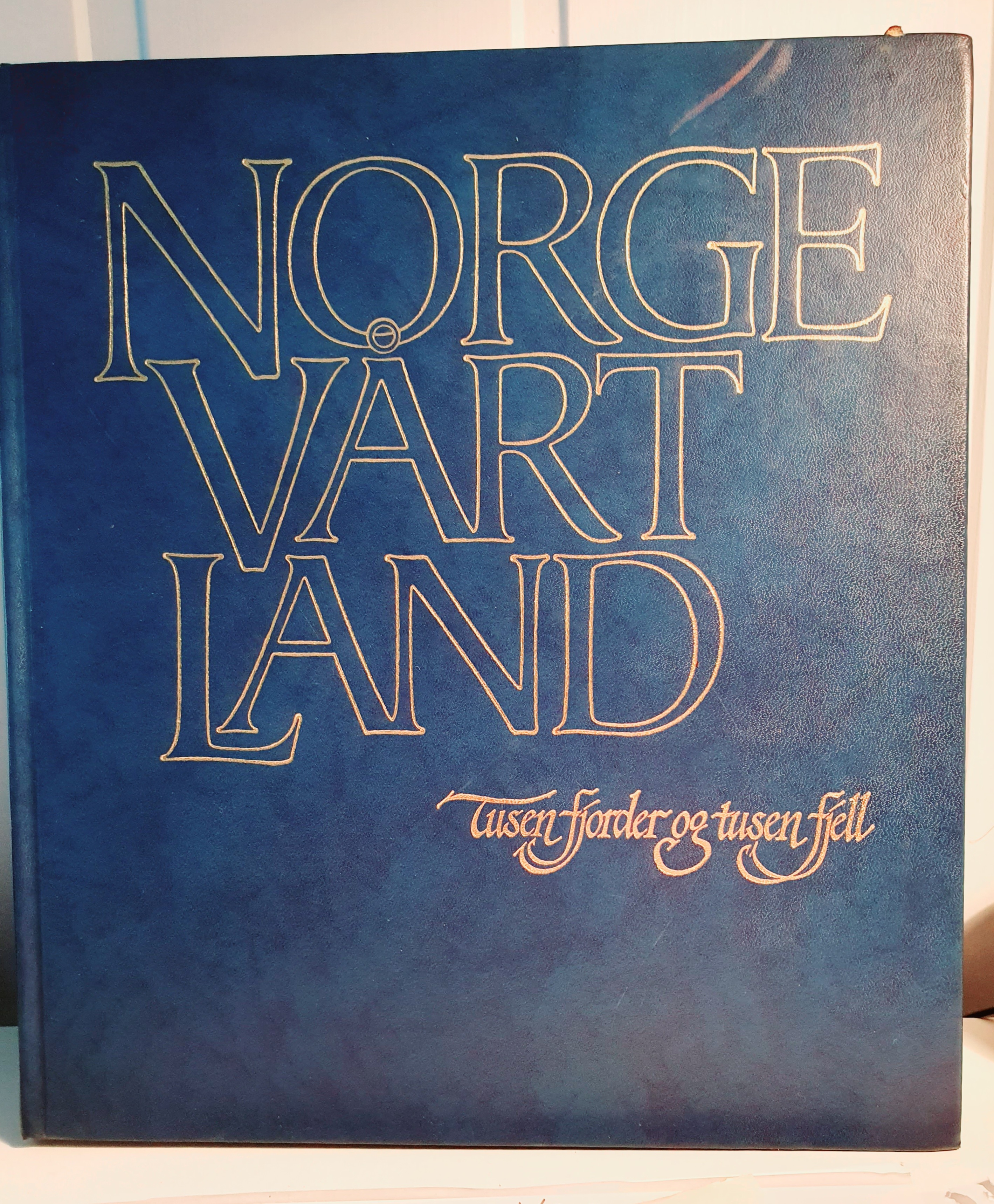 Norge vårt land: Tusen fjorder og tusen fjell