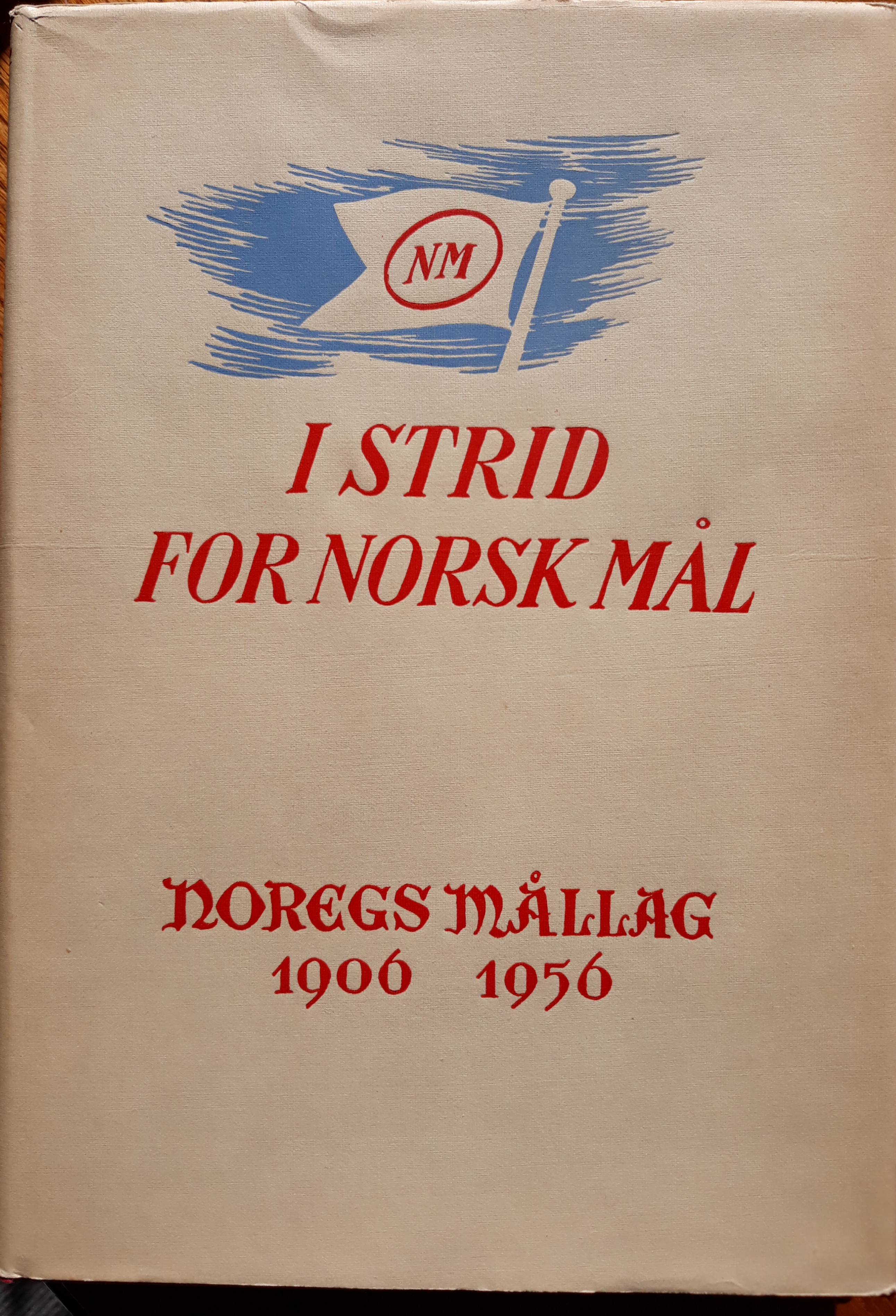 I strid for norsk mål. Noregs Mållag 1906-1956.