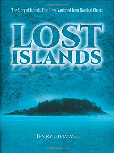 Lost Islands: The Story of Islands That Have Vanished from Nautical Charts