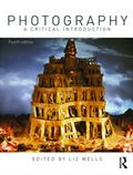 Photography: A Critical Introduction 4th Edition