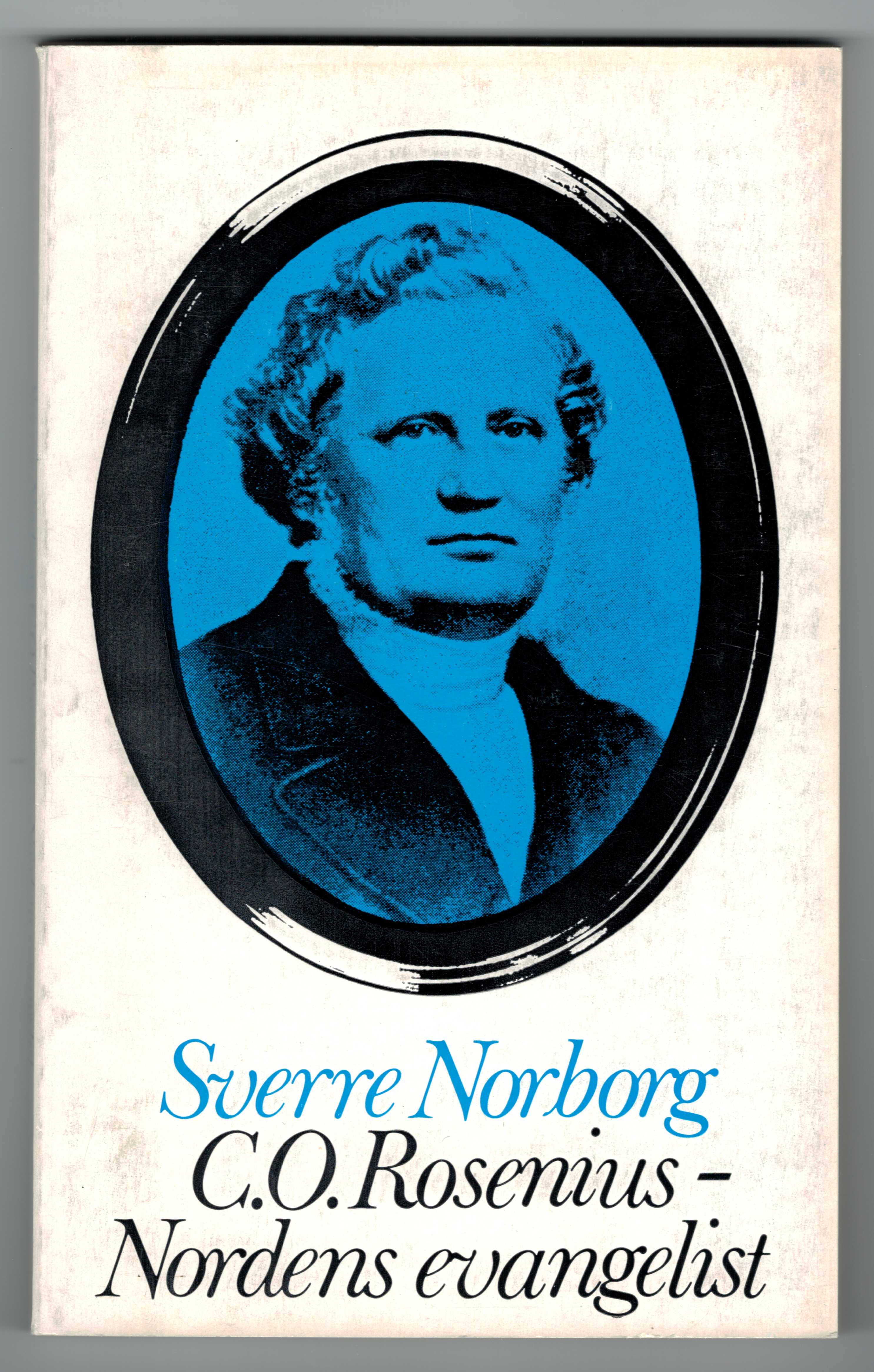 C. O. Rosenius - Nordens evangelist
