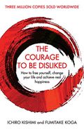 The Courage To Be Disliked