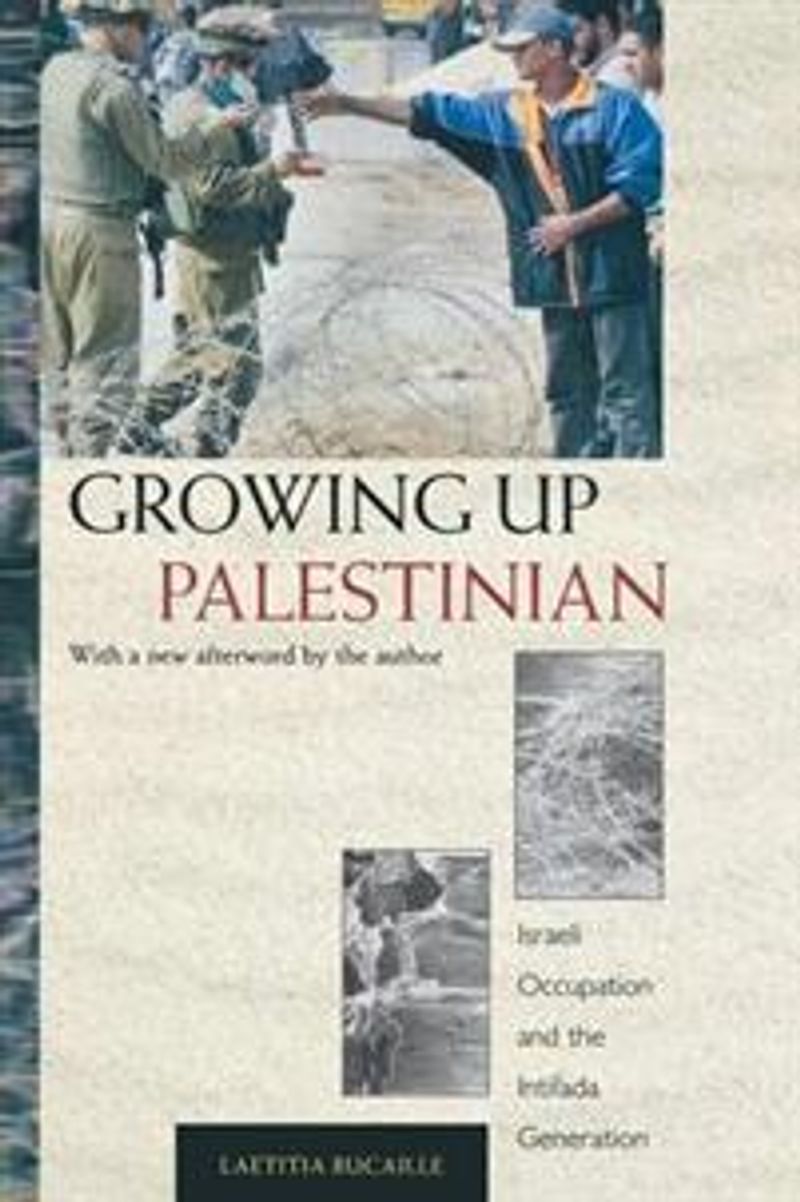 Growing Up Palestinian: Israeli Occupation and the Intifada Generation (Princeton Studies in Muslim Politics)