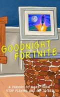 Goodnight Fortnite (unofficial)