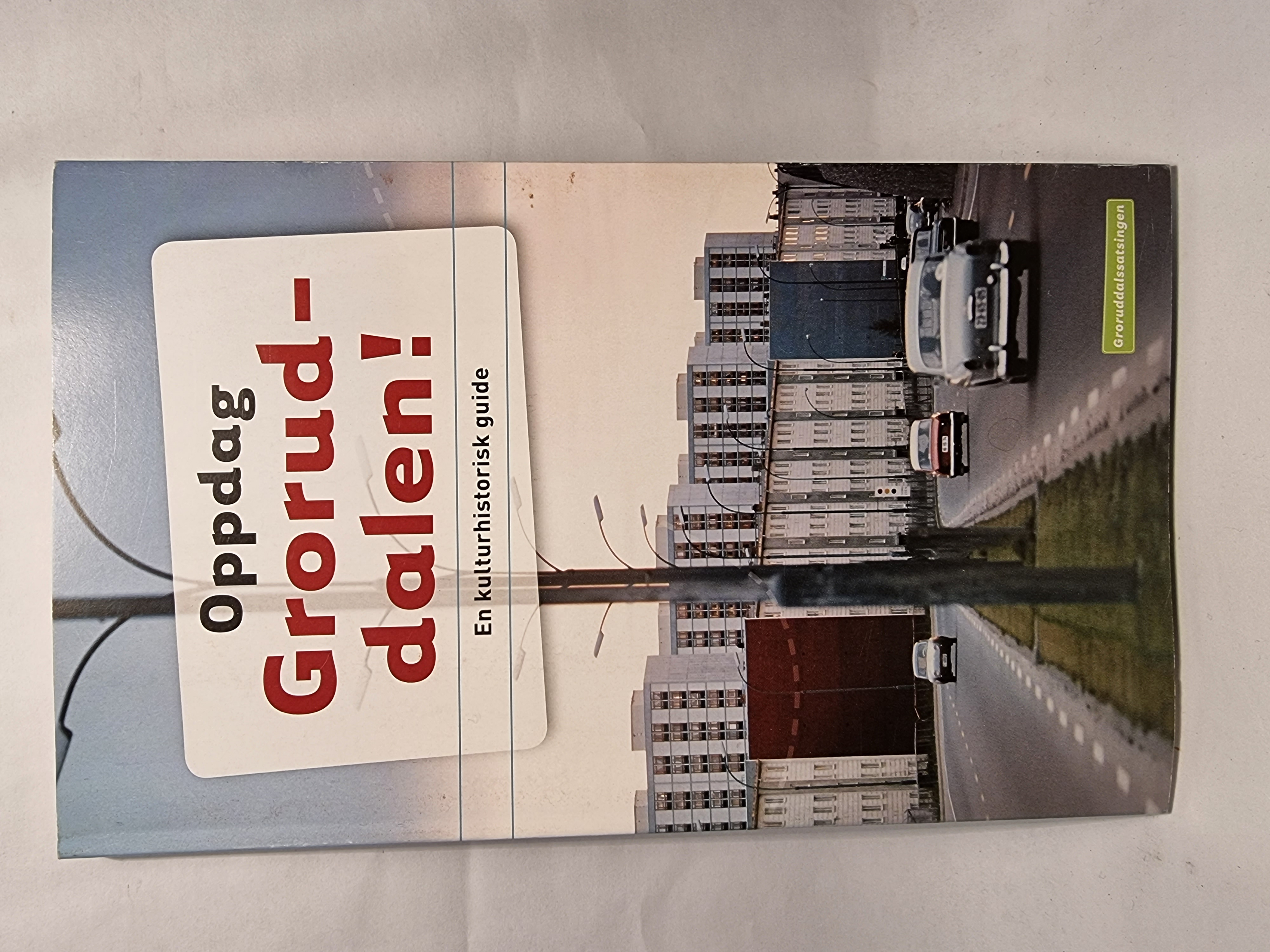  Oppdag Groruddalen! En kulturhistorisk guide Byantikvaren i Oslo, 2010, heftet, med klaffer, pen, 168 sider