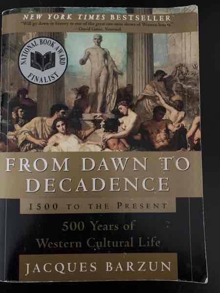 From Dawn to Decadence. 1500 to the Present. 500 years of Western Cultural Life