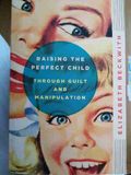 Raising the Perfect Child Through Guilt and Manipulation
