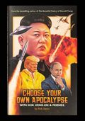 Choose Your Own Apocalypse With Kim Jong-un & Friends