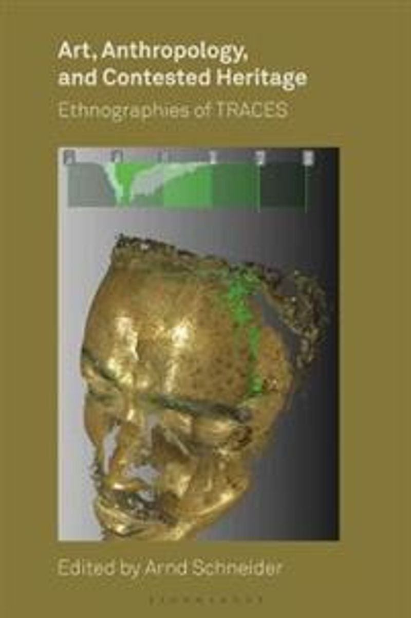 Art, Anthropology, and Contested Heritage: Ethnographies of Traces