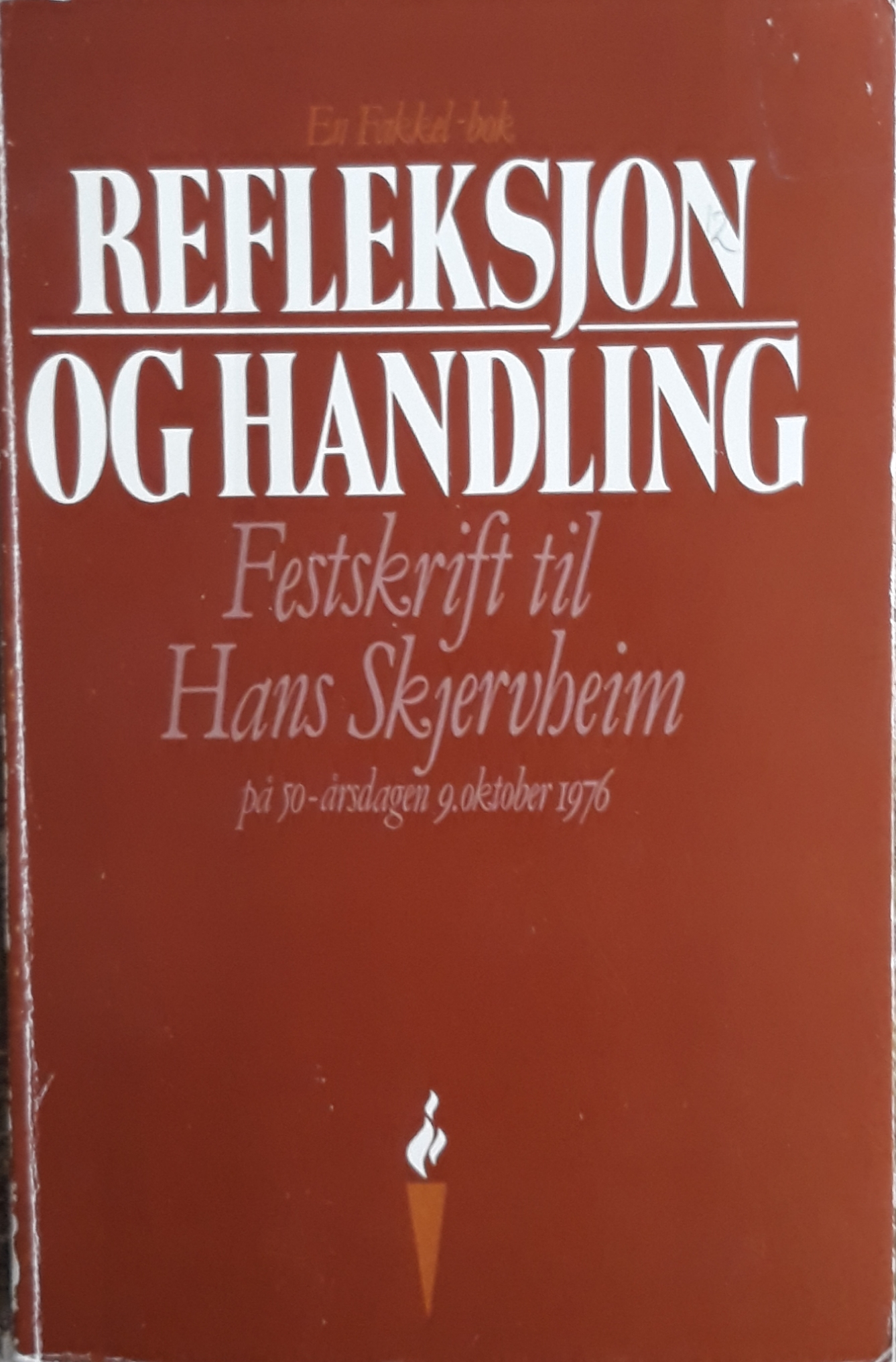 Refleksjon og handling. Festskrift til Hans Skjervheim på 50-årsdagen 9. oktober 1976