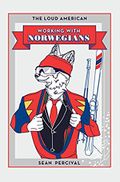 Working with Norwegians: The Loud American (1st Edition)