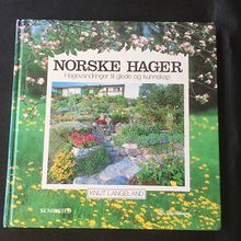 Norske hager. Hagevandringer til glede og kunnskap