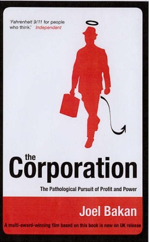 The Corporation: The Pathological Pursuit of Profit and Power