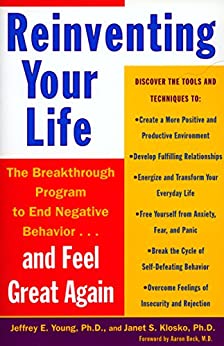 Reinventing Your Life: The Breakthough Program to End Negative Behavior...and Feel Great Again 