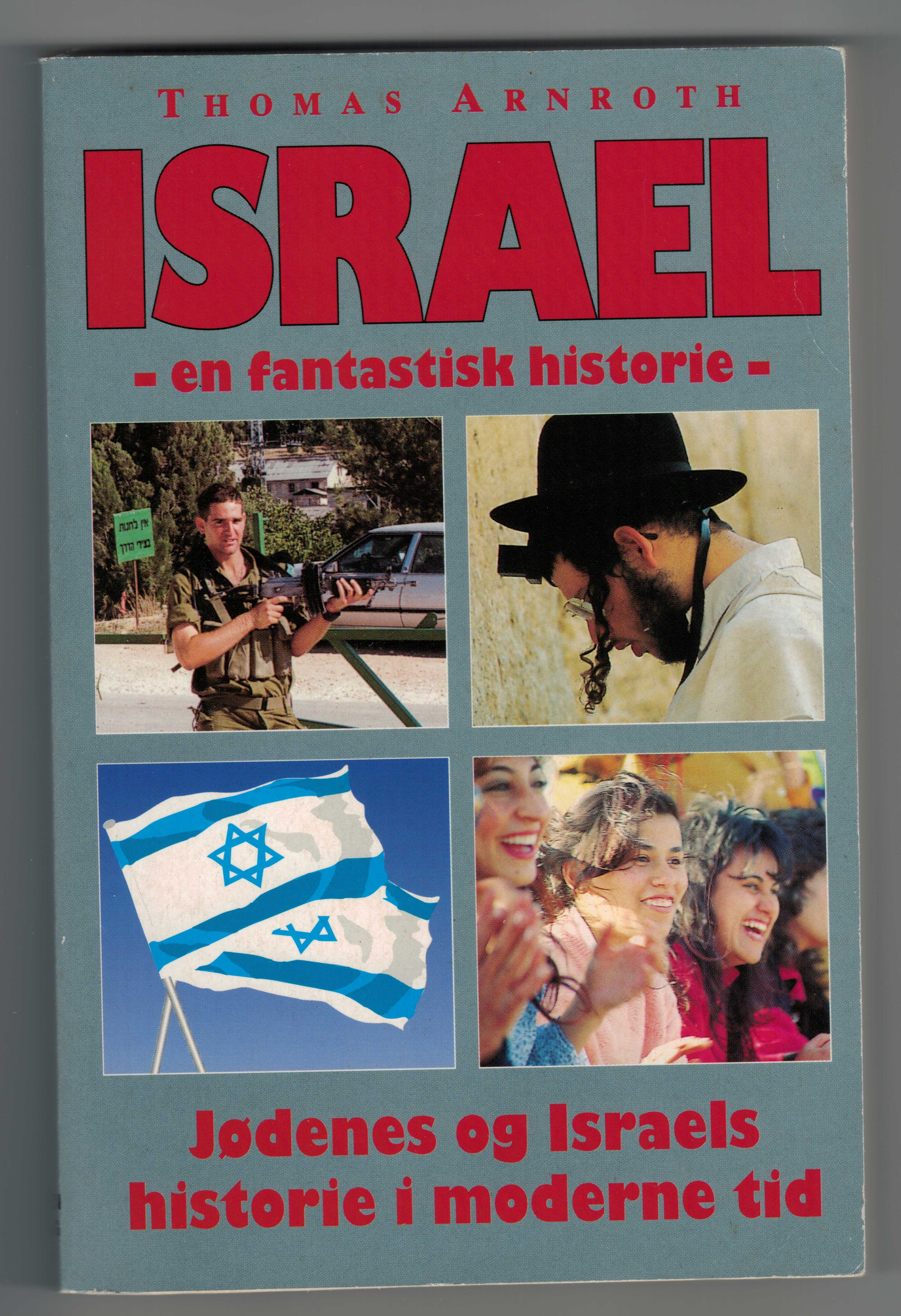Israel - en fantastisk historie: Jødenes og Israels historie i moderne tid
